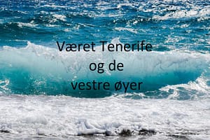 Strender Kanariøyene - Været vest